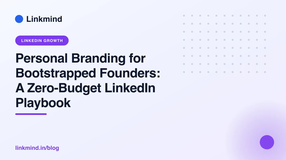 Personal Branding for Bootstrapped Founders: A Zero-Budget LinkedIn Playbook