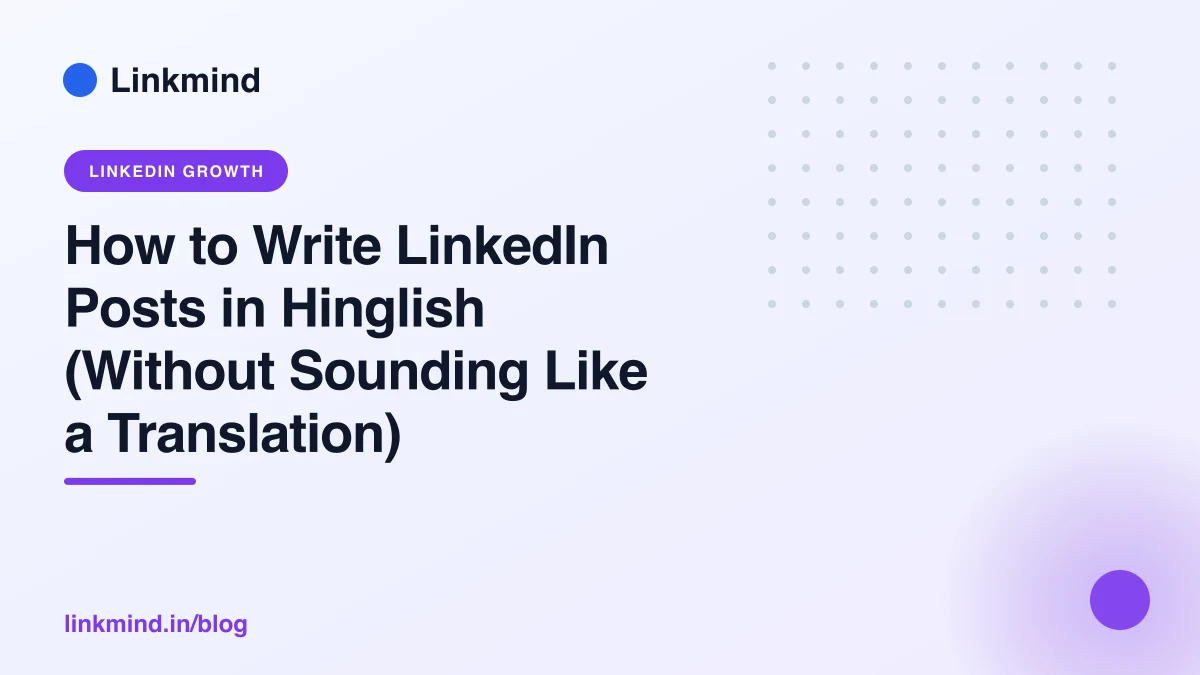 How to Write LinkedIn Posts in Hinglish (Without Sounding Like a Translation)