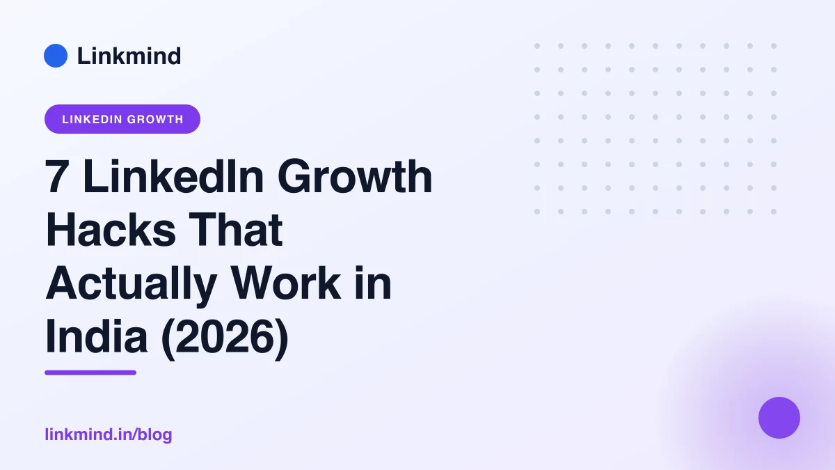 7 LinkedIn Growth Hacks That Actually Work in India (2026)