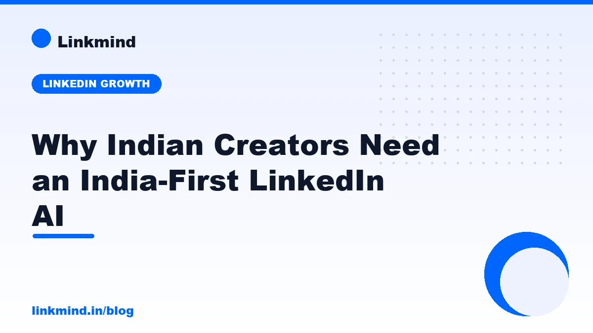 Why Indian LinkedIn Creators Need an India-First AI Tool
